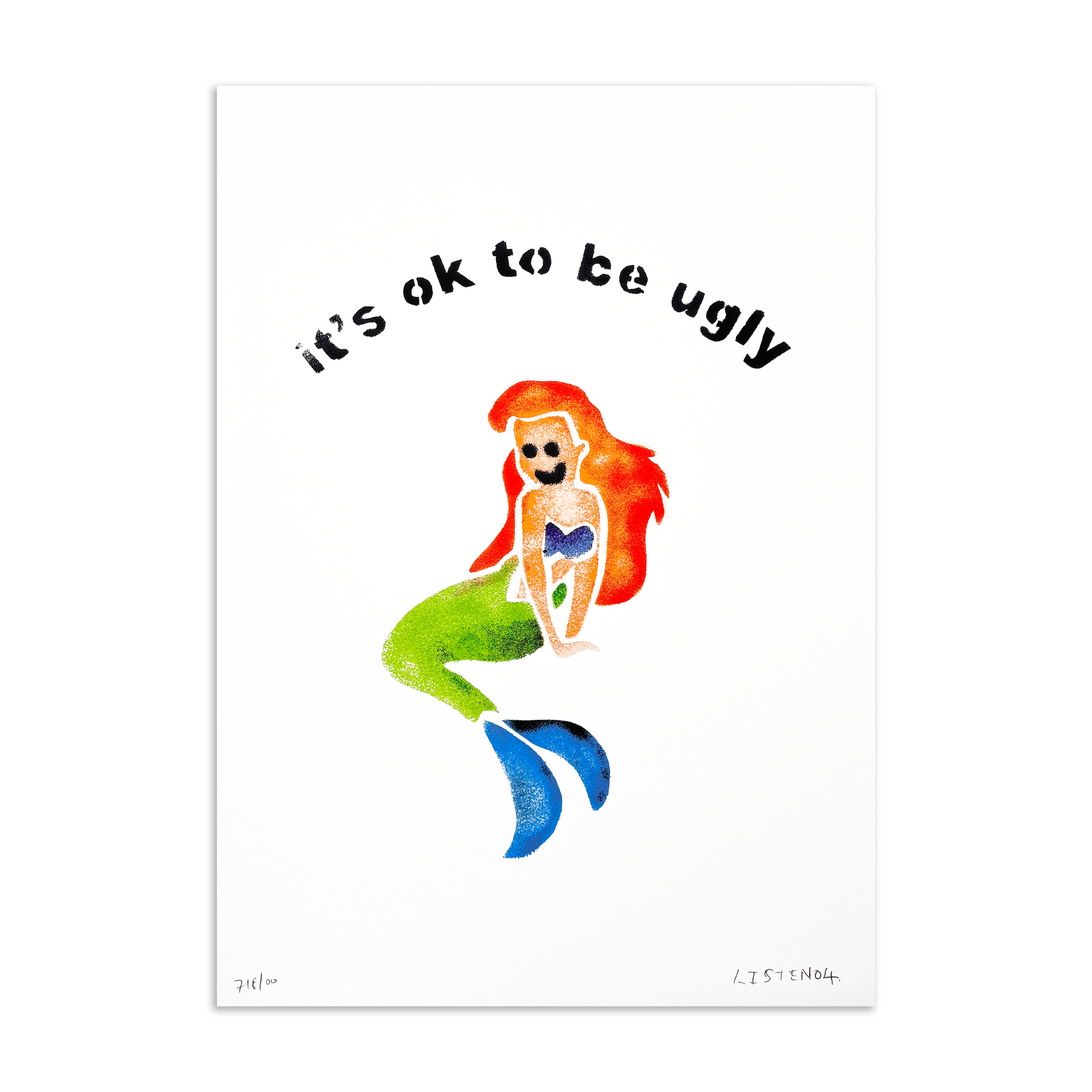 Listen04 – It's OK To Be Ugly – Screenprint